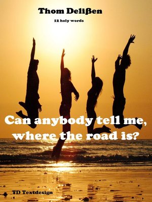 cover image of Can Anybody Tell Me Where the Road Is?